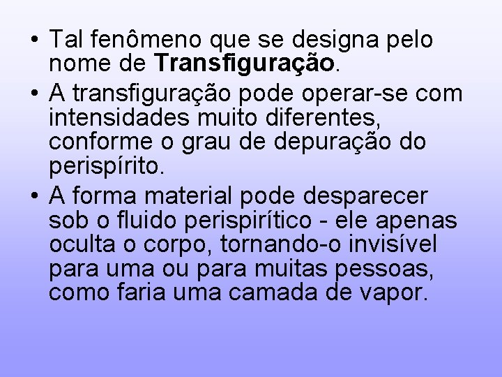  • Tal fenômeno que se designa pelo nome de Transfiguração. • A transfiguração