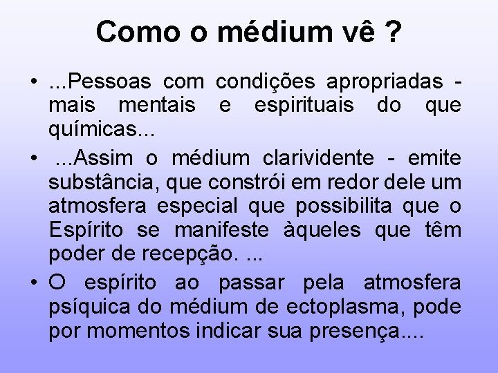 Como o médium vê ? • . . . Pessoas com condições apropriadas mais