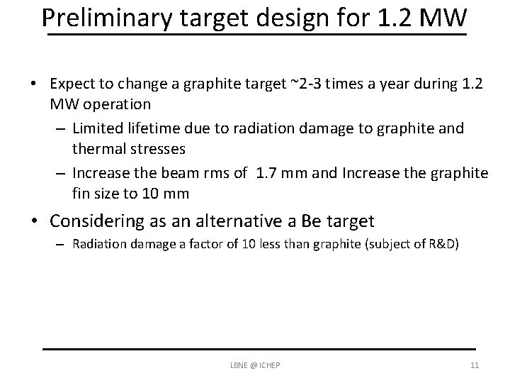 Preliminary target design for 1. 2 MW • Expect to change a graphite target