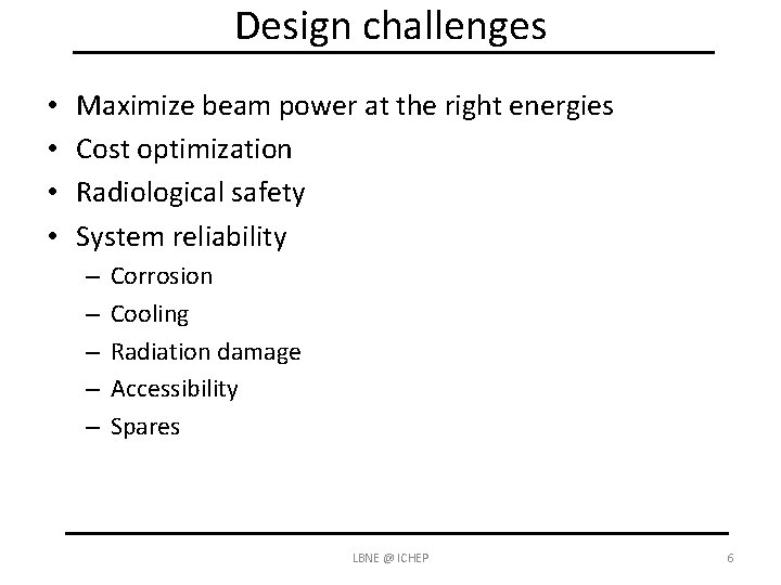 Design challenges • • Maximize beam power at the right energies Cost optimization Radiological
