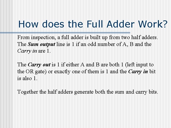 How does the Full Adder Work? From inspection, a full adder is built up How does the Full Adder Work? From inspection, a full adder is built up