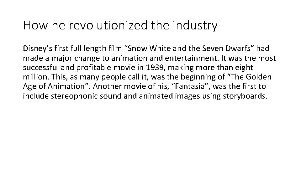 How he revolutionized the industry Disney’s first full length film “Snow White and the