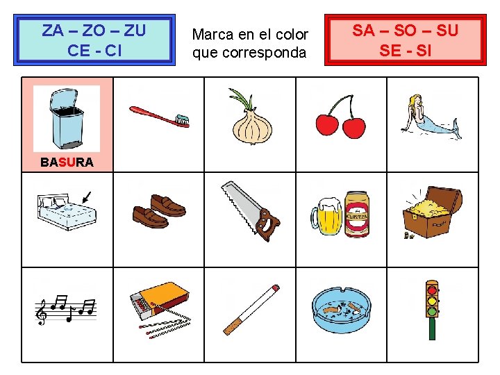 ZA – ZO – ZU CE - CI BASURA Marca en el color que