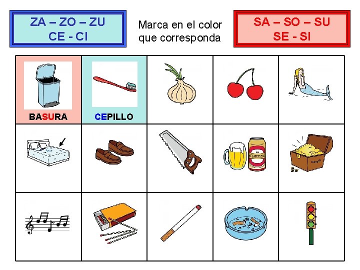 ZA – ZO – ZU CE - CI BASURA CEPILLO Marca en el color