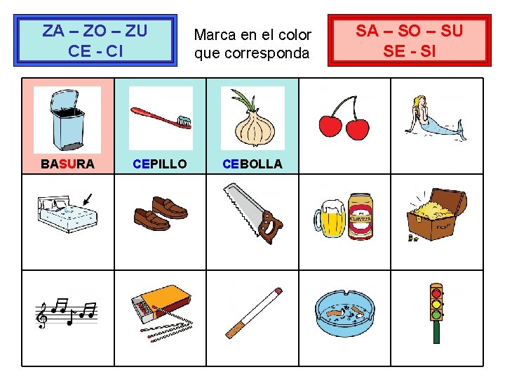 ZA – ZO – ZU CE - CI BASURA CEPILLO Marca en el color