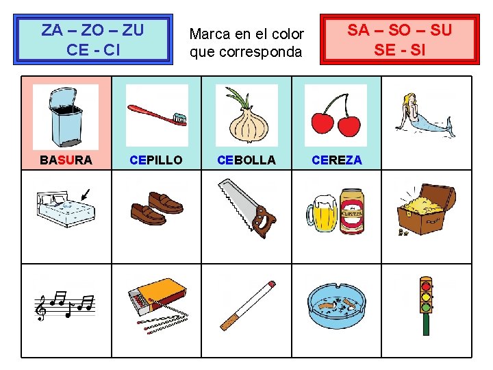 ZA – ZO – ZU CE - CI BASURA CEPILLO Marca en el color