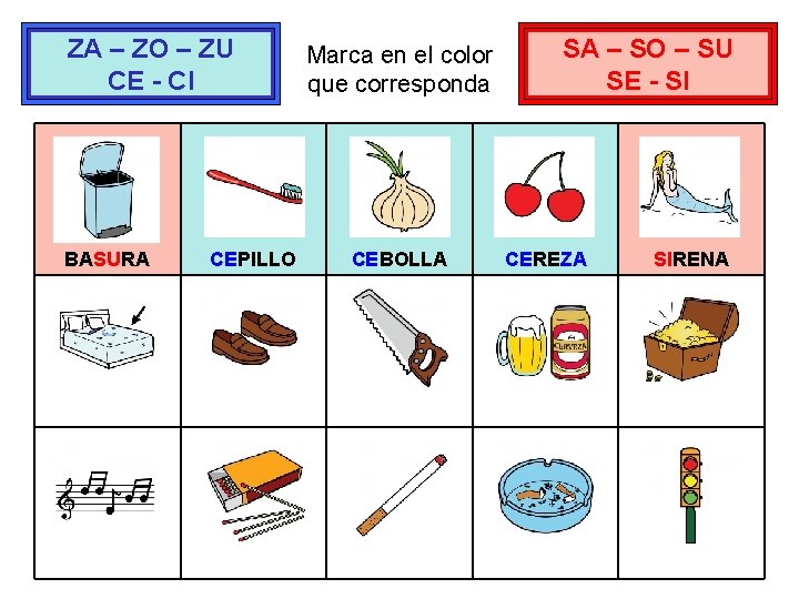 ZA – ZO – ZU CE - CI BASURA CEPILLO Marca en el color