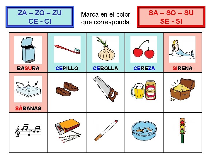 ZA – ZO – ZU CE - CI BASURA SÁBANAS CEPILLO Marca en el