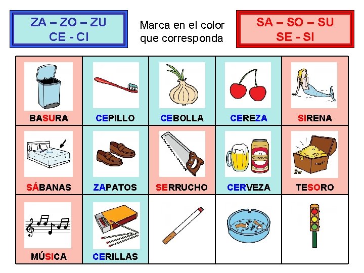 ZA – ZO – ZU CE - CI Marca en el color que corresponda