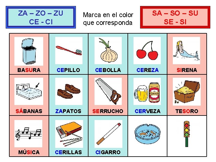 ZA – ZO – ZU CE - CI Marca en el color que corresponda
