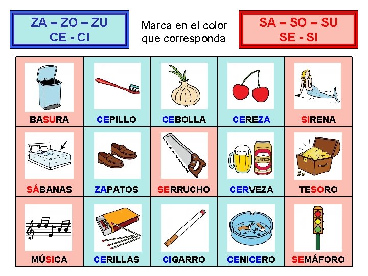 ZA – ZO – ZU CE - CI Marca en el color que corresponda