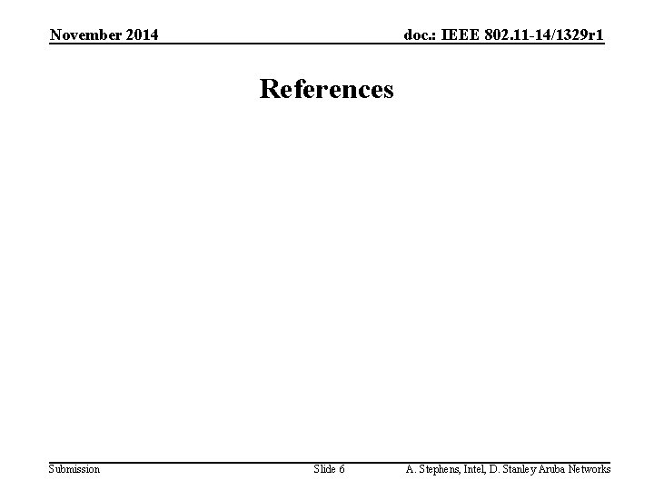 November 2014 doc. : IEEE 802. 11 -14/1329 r 1 References Submission Slide 6