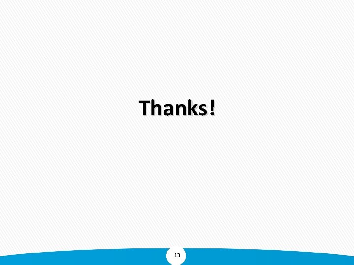 Thanks! 13 