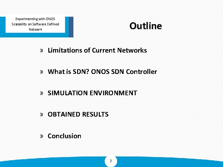 Experimenting with ONOS Outline Experimenting with Scalability on Software Defined of Floodlight Controller in