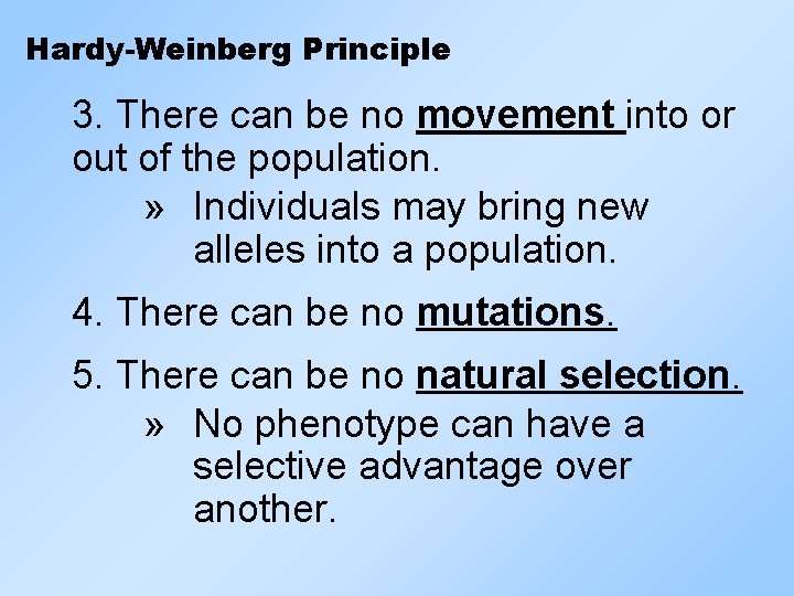 Hardy-Weinberg Principle 3. There can be no movement into or out of the population.