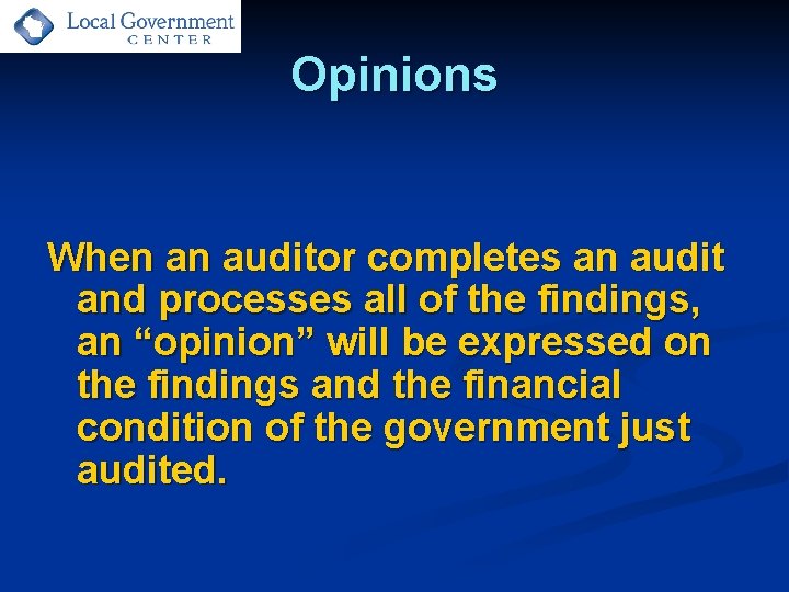 Opinions When an auditor completes an audit and processes all of the findings, an