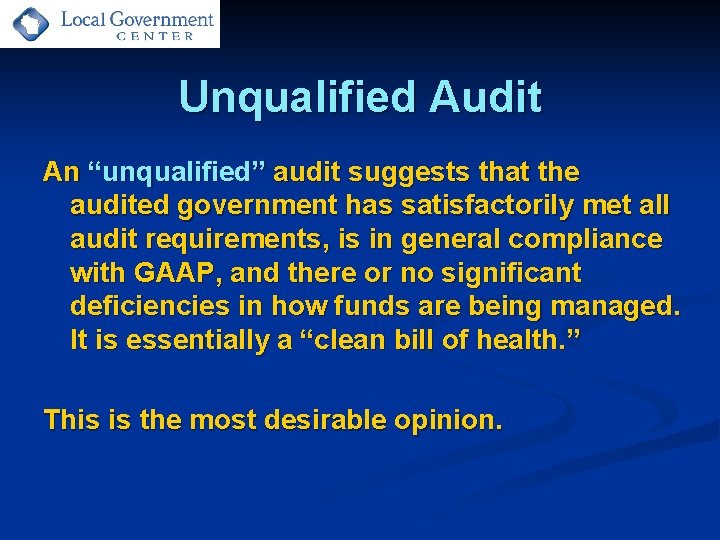 Unqualified Audit An “unqualified” audit suggests that the audited government has satisfactorily met all