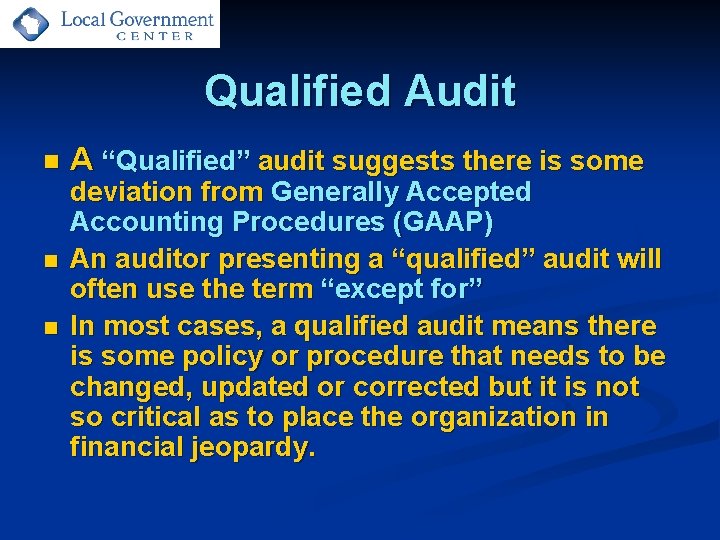 Qualified Audit n n n A “Qualified” audit suggests there is some deviation from