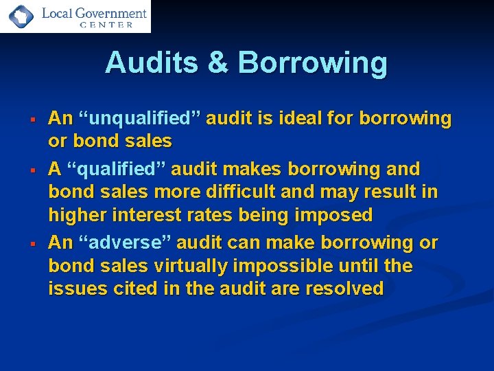 Audits & Borrowing § § § An “unqualified” audit is ideal for borrowing or