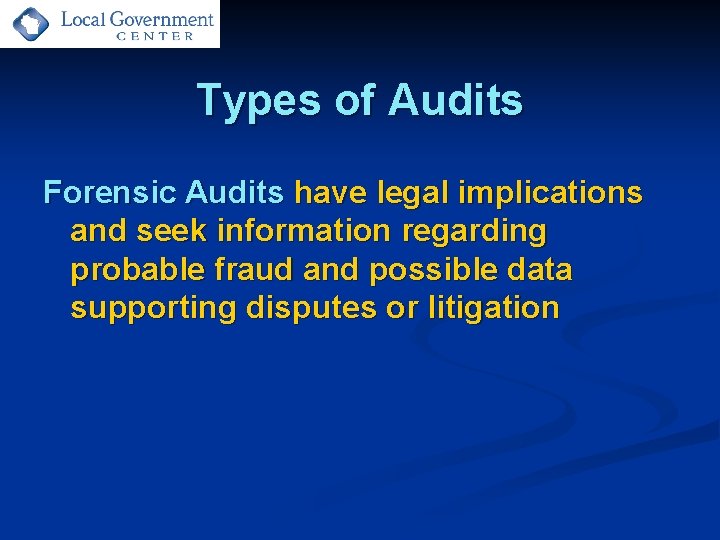 Types of Audits Forensic Audits have legal implications and seek information regarding probable fraud