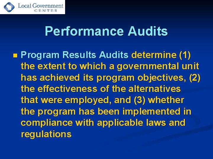 Performance Audits n Program Results Audits determine (1) the extent to which a governmental