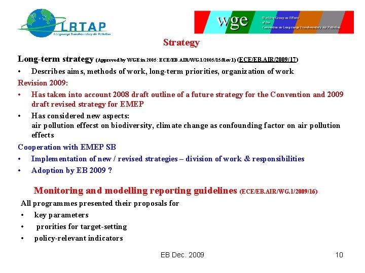 Strategy Long-term strategy (Approved by WGE in 2005: ECE/EB. AIR/WG. 1/2005/15/Rev. 1) (ECE/EB. AIR/2009/17)