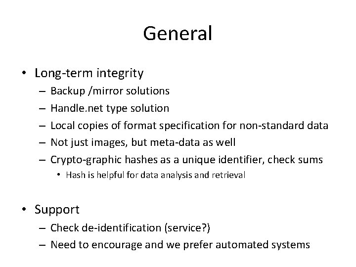 General • Long-term integrity – – – Backup /mirror solutions Handle. net type solution