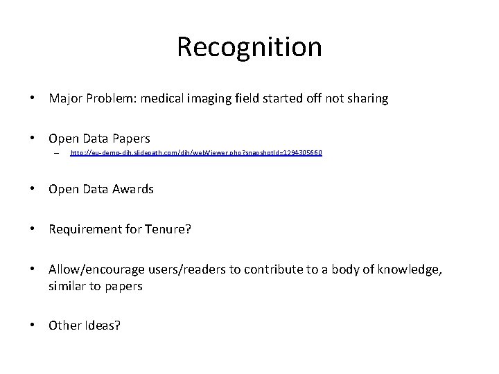 Recognition • Major Problem: medical imaging field started off not sharing • Open Data