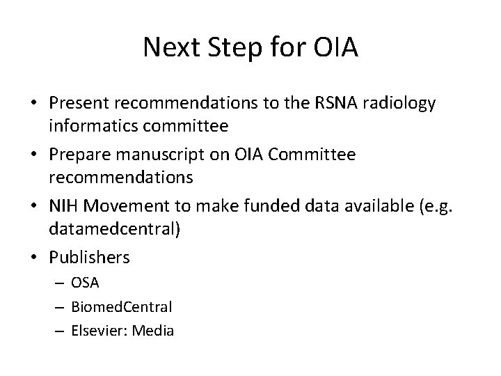 Next Step for OIA • Present recommendations to the RSNA radiology informatics committee •