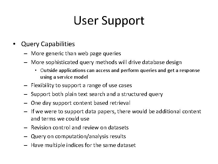 User Support • Query Capabilities – More generic than web page queries – More