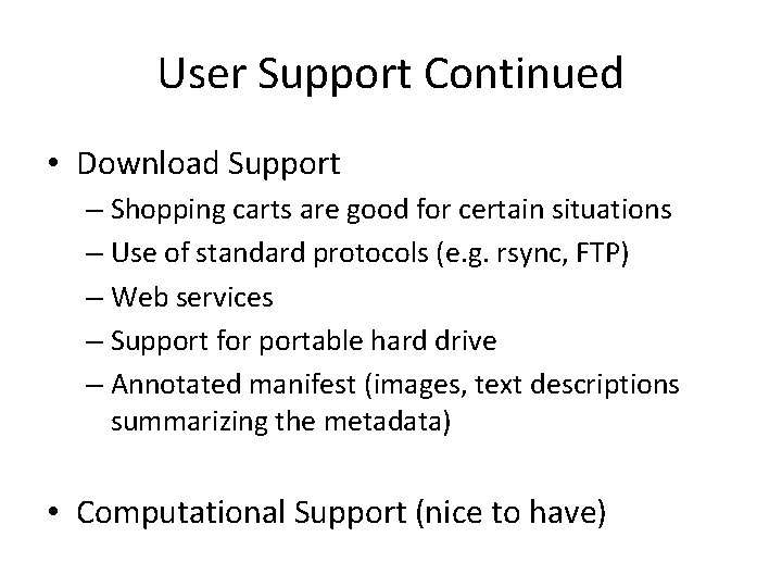 User Support Continued • Download Support – Shopping carts are good for certain situations