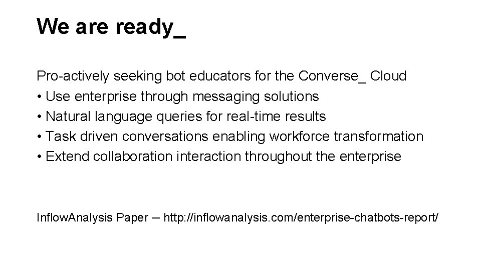 We are ready_ Pro-actively seeking bot educators for the Converse_ Cloud • Use enterprise