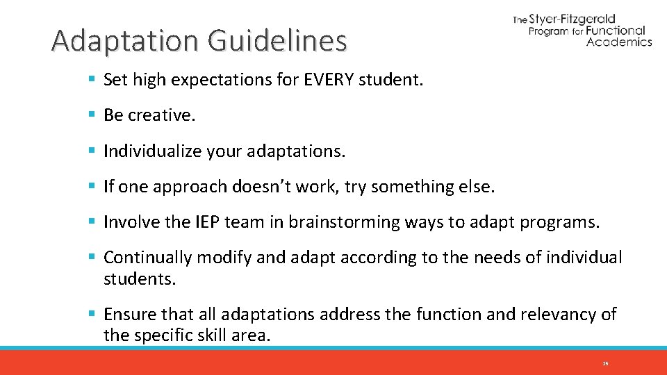 Adaptation Guidelines § Set high expectations for EVERY student. § Be creative. § Individualize