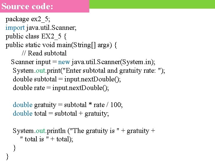 Source code: package ex 2_5; import java. util. Scanner; public class EX 2_5 {