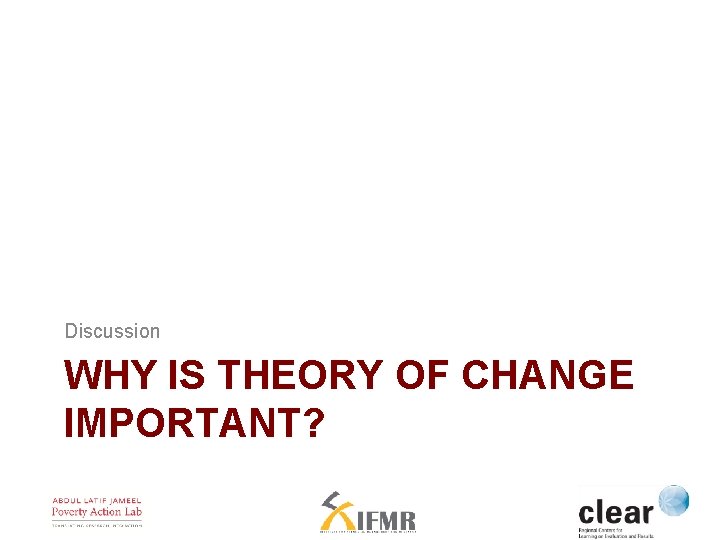 Discussion WHY IS THEORY OF CHANGE IMPORTANT? 