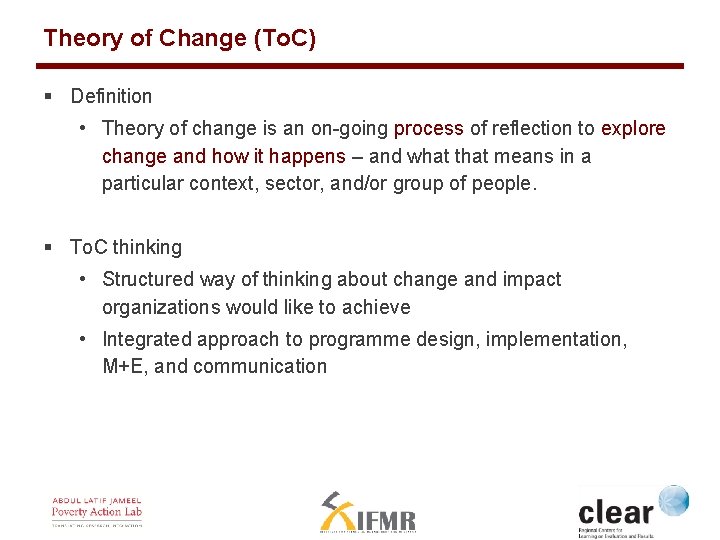 Theory of Change (To. C) § Definition • Theory of change is an on-going