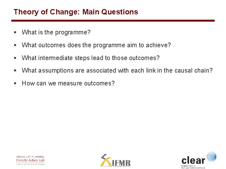 Theory of Change: Main Questions § What is the programme? § What outcomes does