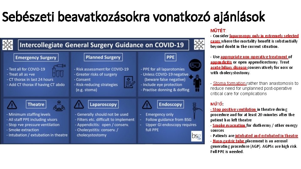 Sebészeti beavatkozásokra vonatkozó ajánlások MŰTÉT: - Consider laparoscopy only in extremely selected cases where