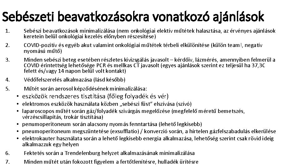 Sebészeti beavatkozásokra vonatkozó ajánlások 1. 2. 3. 4. 5. 6. 7. Sebészi beavatkozások minimalizálása