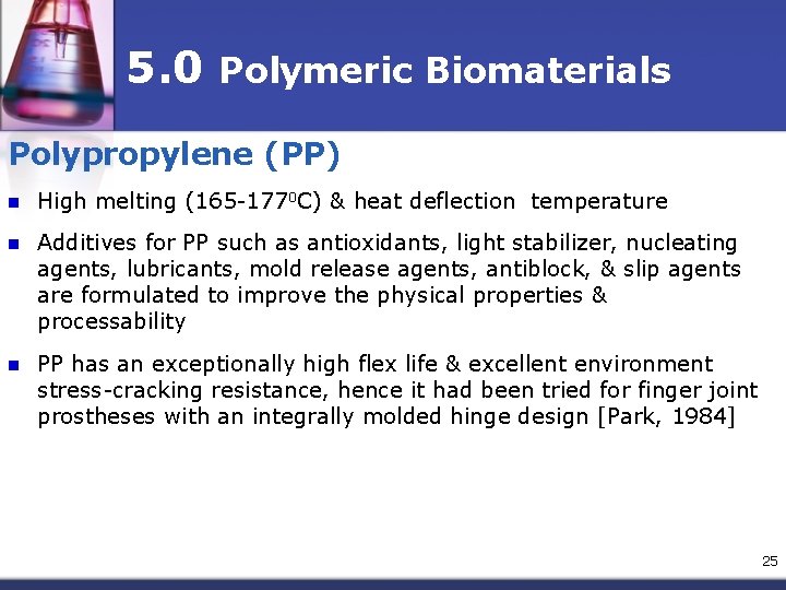 5. 0 Polymeric Biomaterials Polypropylene (PP) n High melting (165 -1770 C) & heat