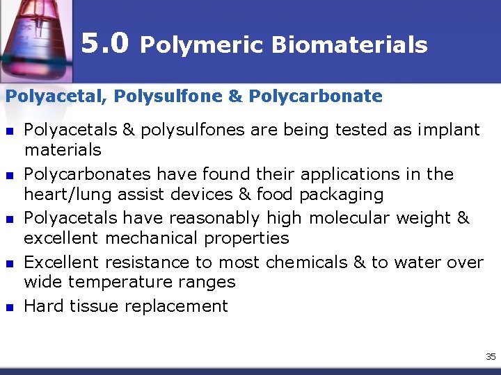 5. 0 Polymeric Biomaterials Polyacetal, Polysulfone & Polycarbonate n n n Polyacetals & polysulfones