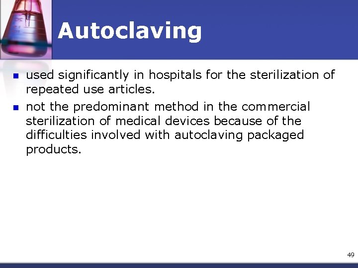 Autoclaving n n used significantly in hospitals for the sterilization of repeated use articles.