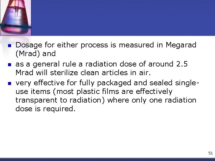 n n n Dosage for either process is measured in Megarad (Mrad) and as