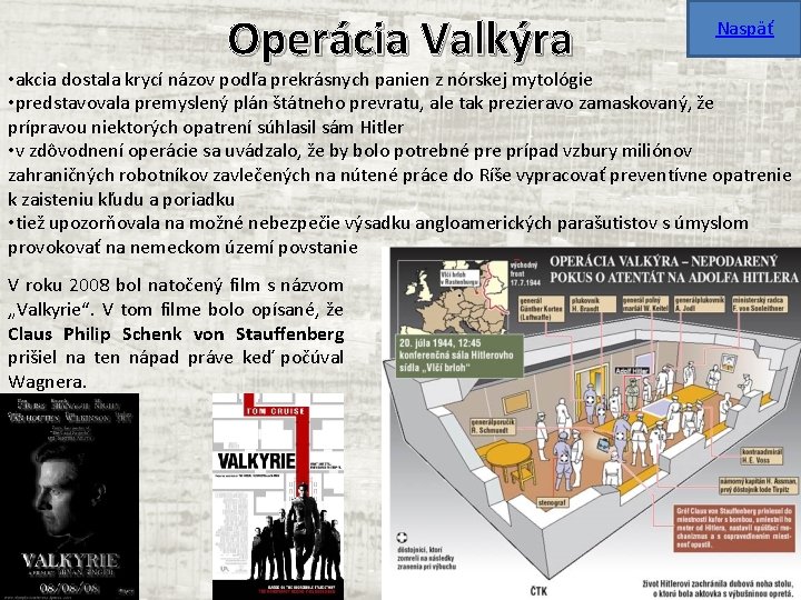 Operácia Valkýra Naspäť • akcia dostala krycí názov podľa prekrásnych panien z nórskej mytológie