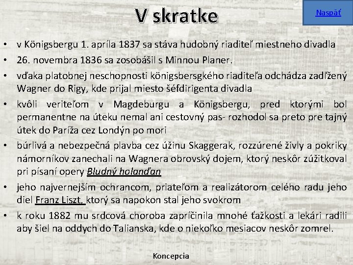 V skratke Naspäť • v Königsbergu 1. apríla 1837 sa stáva hudobný riaditeľ miestneho