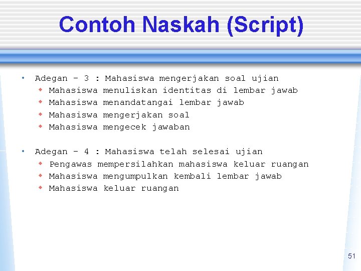 Contoh Naskah (Script) • Adegan – 3 : w Mahasiswa • Adegan – 4