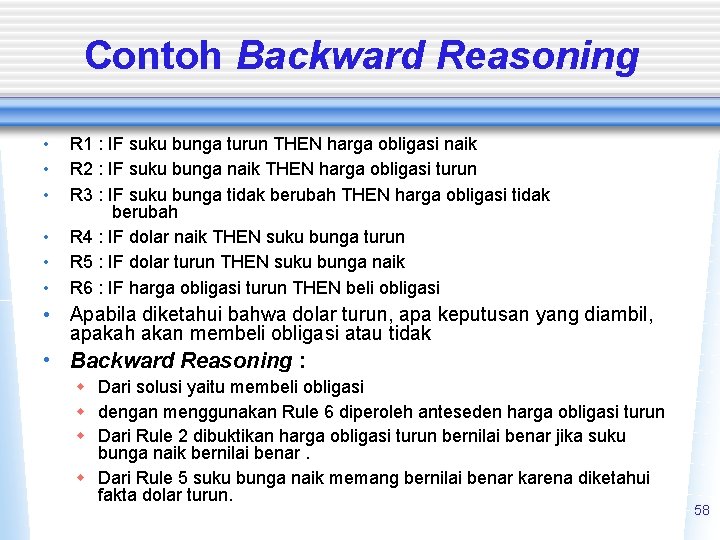 Contoh Backward Reasoning • • • R 1 : IF suku bunga turun THEN