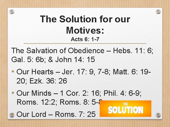 The Solution for our Motives: Acts 6: 1 -7 The Salvation of Obedience –