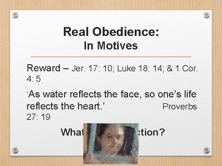 Real Obedience: In Motives Reward – Jer. 17: 10; Luke 18: 14; & 1