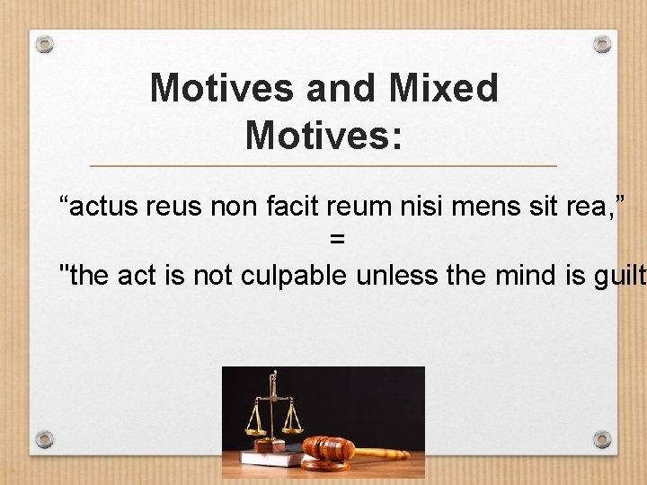 Motives and Mixed Motives: “actus reus non facit reum nisi mens sit rea, ”